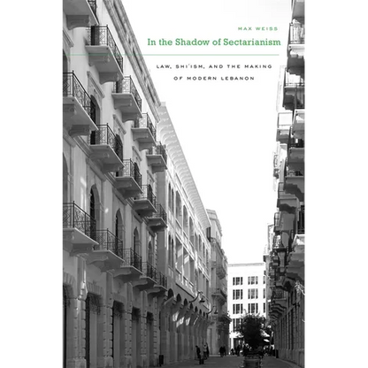 In the Shadow of Sectarianism: Law, Shiʿism, and the Making of Modern Lebanon - Hardcover