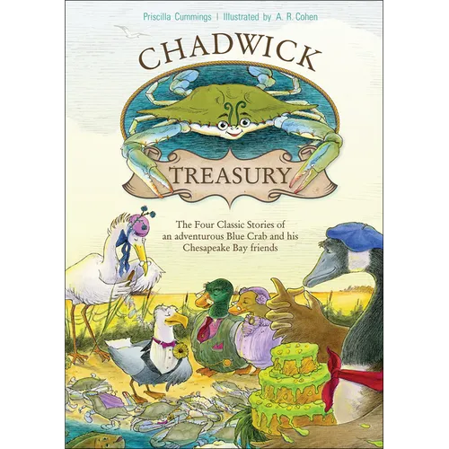 A Chadwick Treasury: The Four Classic Stories of an Adventurous Blue Crab and His Chesapeake Bay Friends - Hardcover