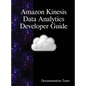 Amazon Kinesis Data Analytics Developer Guide - Hardcover