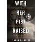 With Her Fist Raised: Dorothy Pitman Hughes and the Transformative Power of Black Community Activism - Hardcover