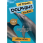 All Things Dolphins For Kids: Filled With Plenty of Facts, Photos, and Fun to Learn all About Dolphins - Paperback