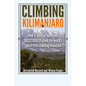 Climbing Kilimanjaro: How to plan, prepare and SUCCESSFULLY climb the world's tallest free standing mountain. - Paperback