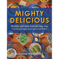 MIGHTY DELICIOUS Healthy and tasty food the easy way: Less fat and sugar, more spices and herbs! - Hardcover