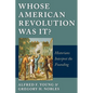 Whose American Revolution Was It?: Historians Interpret the Founding - Paperback