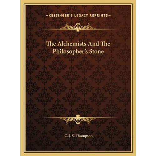 The Alchemists And The Philosopher's Stone - Hardcover