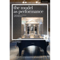 The Model as Performance: Staging Space in Theatre and Architecture - Paperback