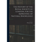 The History of the Royal Society of London, for the Improving of Natural Knowledge - Paperback
