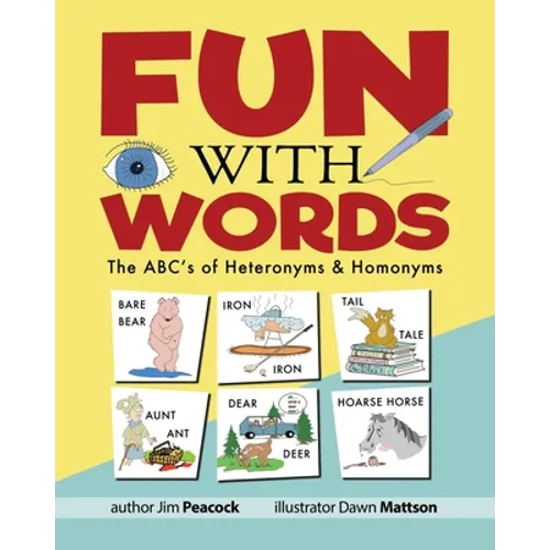 Fun With Words: The ABC's of Heteronyms & Homonyms - Paperback