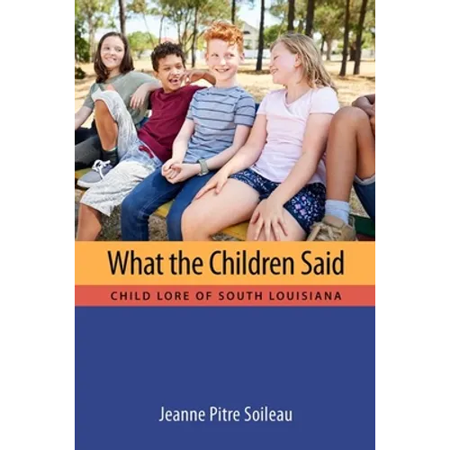 What the Children Said: Child Lore of South Louisiana - Hardcover