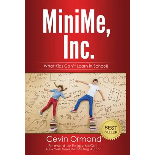 MiniMe, Inc.: What Kids Can't Learn in School! - Hardcover