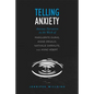 Telling Anxiety: Anxious Narration in the Work of Marguerite Duras, Annie Ernaux, Nathalie Sarraute, and Anne Herbert - Paperback