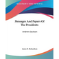 Messages and Papers of the Presidents: Andrew Jackson - Paperback
