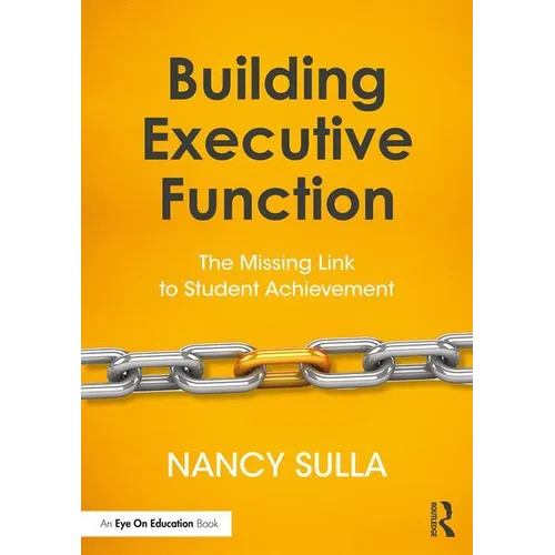 Building Executive Function: The Missing Link to Student Achievement - Paperback