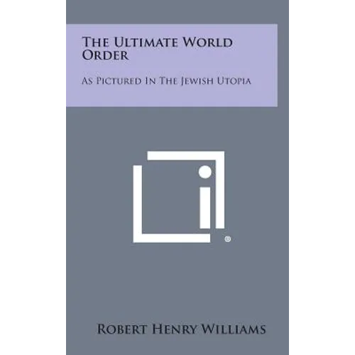 The Ultimate World Order: As Pictured in the Jewish Utopia - Hardcover