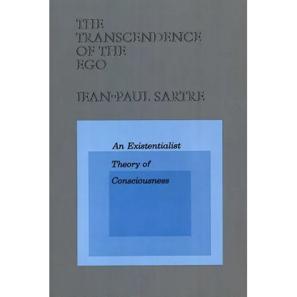 The Transcendence of the Ego: An Existentialist Theory of Consciousness - Paperback
