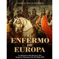 El Enfermo De Europa: La Historia Del Declive Del Imperio Otomano En El Siglo XIX - Paperback
