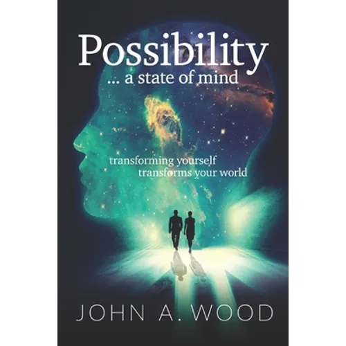 Possibility ... a state of mind: transforming yourself transforms your world - Paperback