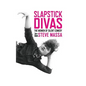 Slapstick Divas: The Women of Silent Comedy (hardback) - Hardcover