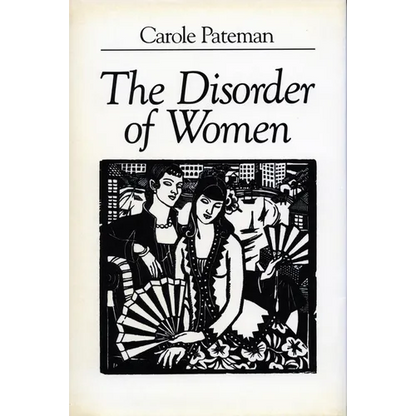 The Disorder of Women: Democracy, Feminism, and Political Theory - Paperback