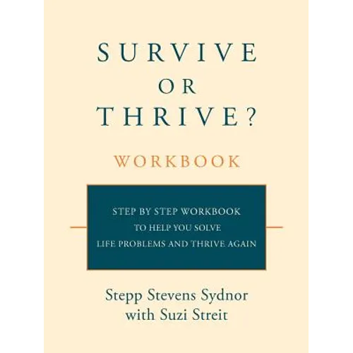 Survive or Thrive? Workbook: Step by step workbook to help you solve life problems and thrive again - Paperback