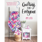 Quilting for Everyone: The Beginner's Guide to Easy Quilted Projects Using Fabric Pre-Cuts - Paperback
