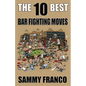 The 10 Best Bar Fighting Moves: Down and Dirty Fighting Techniques to Save Your Ass When Things Get Ugly - Paperback