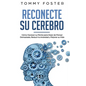 Reconecte su Cerebro: Cómo Hackear su Mente para Dejar de Pensar Demasiado, Reducir la Ansiedad y Mejorar su Vida - Paperback