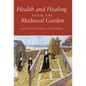 Health and Healing from the Medieval Garden - Paperback