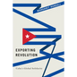 Exporting Revolution: Cuba's Global Solidarity - Paperback