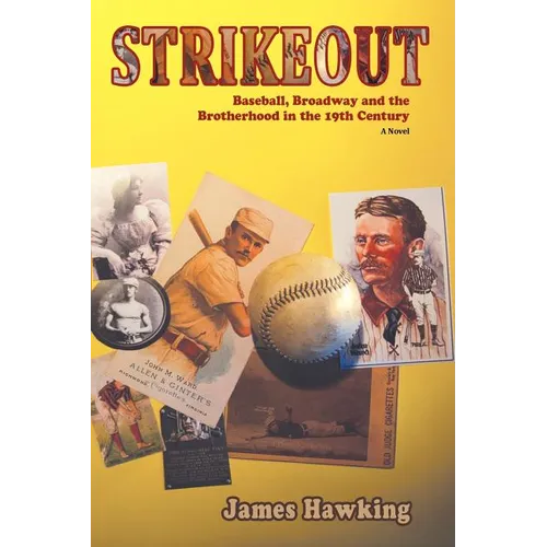 Strikeout, a Novel: Baseball, Broadway and the Brotherhood in the 19th Century - Paperback