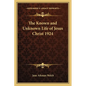 The Known and Unknown Life of Jesus Christ 1924 - Paperback