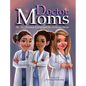 Doctor Moms - Hardcover