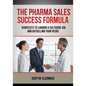 The Pharma Sales Success Formula: Shortcuts to Landing a Six Figure Job and Outselling Your Peers - Paperback