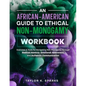 An African-American Guide To Ethical Non-Monogamy Workbook: Exercises & Tools for Navigating Non-Monogamy Through Radical Honesty, Emotional Awareness - Paperback