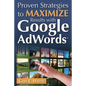 Proven Strategies to Maximize Results with Google AdWords - Paperback