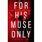 For His Muse Only - Paperback