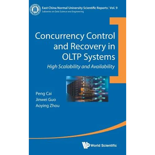 Concurrency Control and Recovery in Oltp Systems: High Scalability and Availability - Hardcover