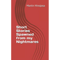 Short Stories Spawned from my Nightmares - Paperback