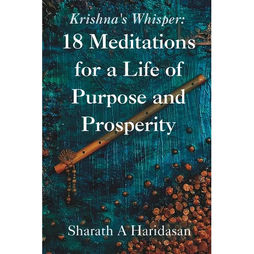 Krishna's Whisper: 18 Meditations for a Life of Purpose and Prosperity - Paperback
