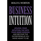 Business Intuition: Tools to Help You Trust Your Own Instincts, Connect with Your Inner Compass, and Easily Make the Right Decisions - Paperback