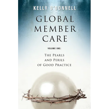 Global Member Care Volume 1: The Pearls and Perils of Good Practice - Paperback