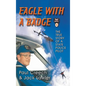 Eagle with a Badge: The True Story of a State Police Pilot - Hardcover