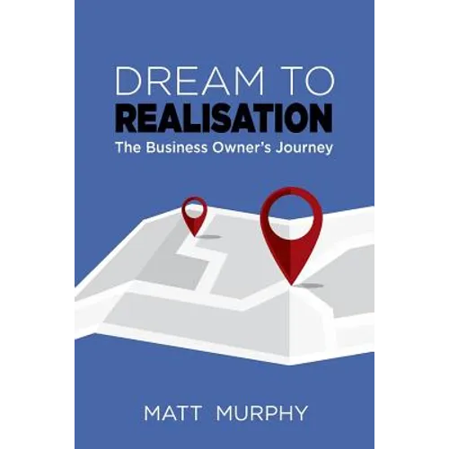 Dream to Realisation: The Business Owner's Journey - Paperback