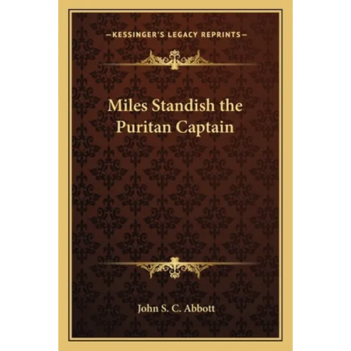 Miles Standish the Puritan Captain - Paperback