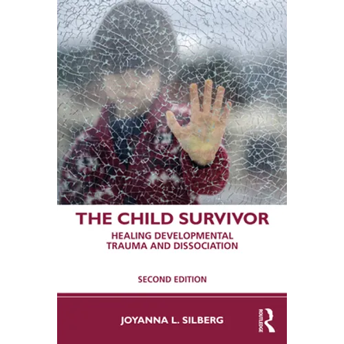The Child Survivor: Healing Developmental Trauma and Dissociation - Paperback
