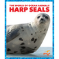Harp Seals - Library Binding