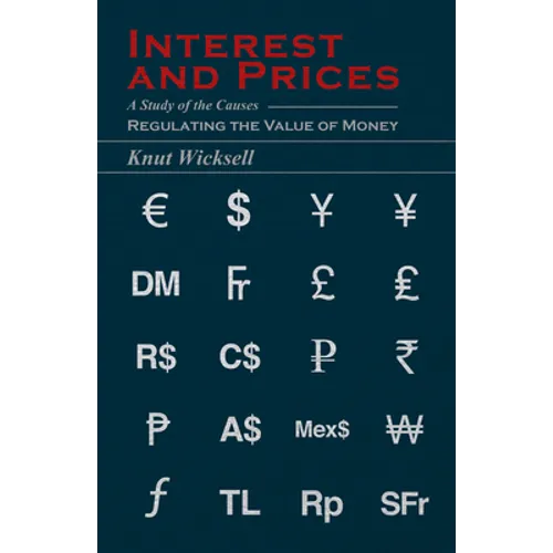 Interest and Prices: A Study of the Causes Regulating the Value of Money - Paperback