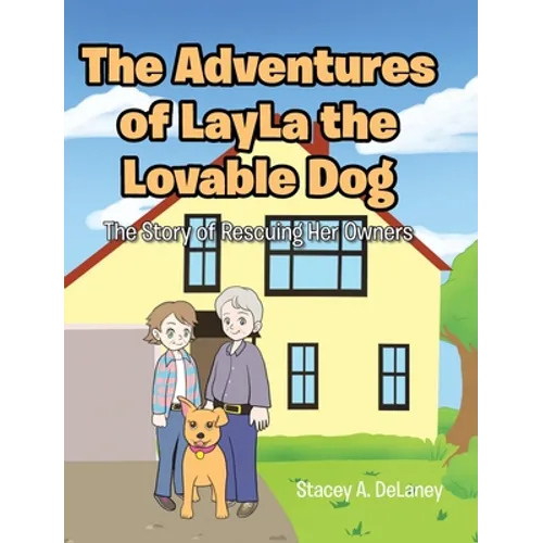 The Adventures of LayLa the Lovable Dog: The Story of Rescuing Her Owners - Hardcover