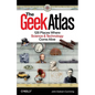The Geek Atlas: 128 Places Where Science & Technology Come Alive - Paperback