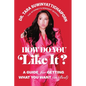 How Do You Like It?: A Guide for Getting What You Want (in Bed) - Hardcover